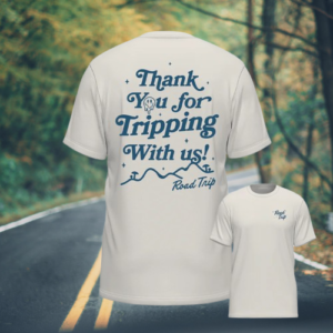 Road Trip T Shirt | Thank You for Tripping With us